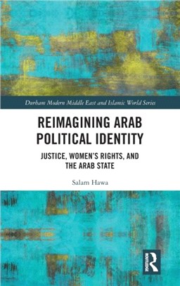 Reimagining Arab Political Identity：Justice, Women's Rights and the Arab State