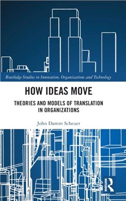 How Ideas Move：Theories and Models of Translation in Organizations