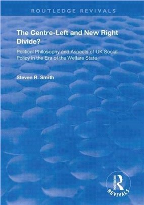 The Centre-left and New Right Divide?：Political Philosophy and Aspects of UK Social Policy in the Era of the Welfare State