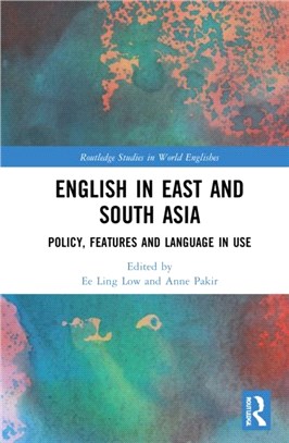 English in East and South Asia：Policy, Features and Language in Use