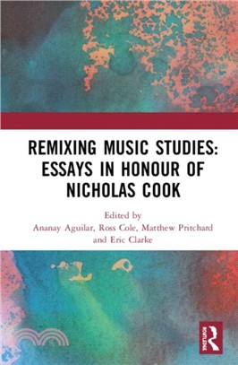 Remixing Music Studies：Essays in Honour of Nicholas Cook