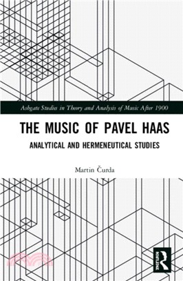 The Music of Pavel Haas：Analytical and Hermeneutical Studies