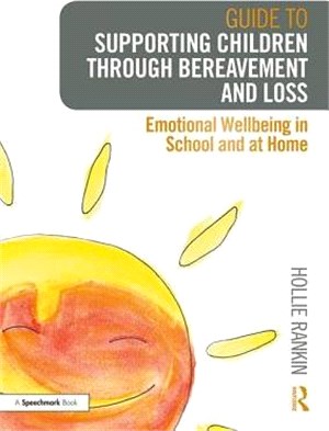 Guide to Supporting Children Through Bereavement and Loss ― Emotional Wellbeing in School and at Home