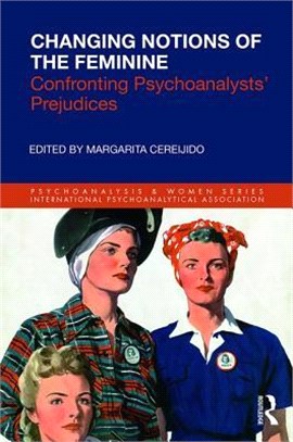 Changing Notions of the Feminine ― Confronting Psychoanalysts' Prejudices
