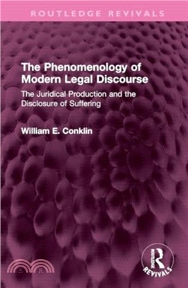 The Phenomenology of Modern Legal Discourse：The Juridical Production and the Disclosure of Suffering