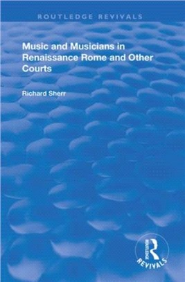 MUSIC & MUSICIANS IN RENAISSANCE ROME &