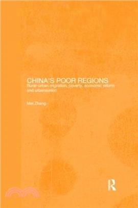 China's Poor Regions：Rural-Urban Migration, Poverty, Economic Reform and Urbanisation
