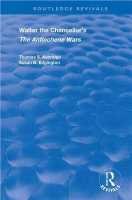 Walter the Chancellor's The Antiochene Wars：A Translation and Commentary