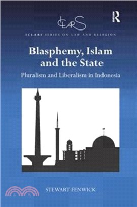 Blasphemy, Islam and the State：Pluralism and Liberalism in Indonesia