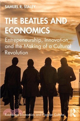 The Beatles and Economics：Entrepeneurship, Innovation, and the Making of a Cultural Revolution