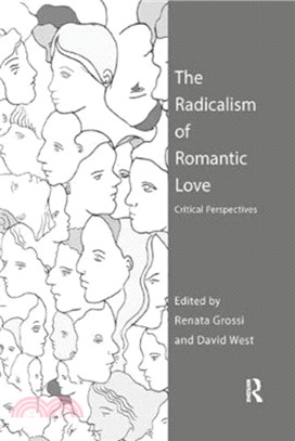 The Radicalism of Romantic Love：Critical Perspectives