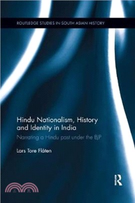 Hindu Nationalism, History and Identity in India：Narrating a Hindu past under the BJP