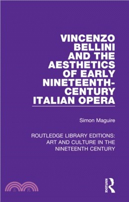 Vincenzo Bellini and the Aesthetics of Early Nineteenth-Century Italian Opera