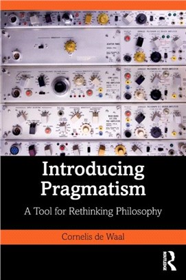Introducing Pragmatism：A Tool for Rethinking Philosophy