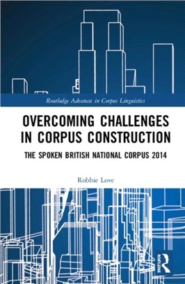 Overcoming Challenges in Corpus Construction：The Spoken British National Corpus 2014