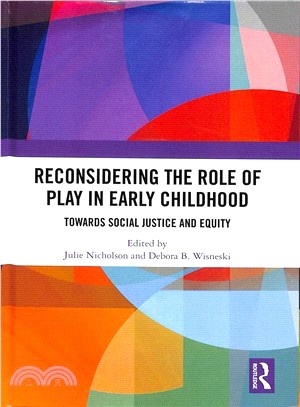Reconsidering the role of play in early childhood :  towards social justice and equity /