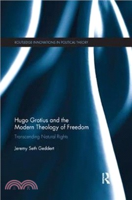 Hugo Grotius and the Modern Theology of Freedom：Transcending Natural Rights