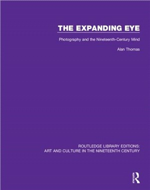 The Expanding Eye：Photography and the Nineteenth-Century Mind