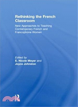 Rethinking the French Classroom ― New Approaches to Teaching Contemporary French and Francophone Women