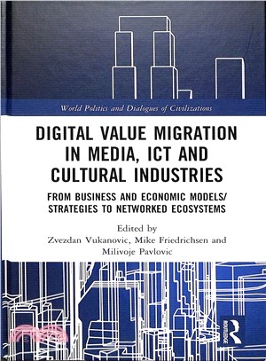 Digital Value Migration in Media, Ict and Cultural Industries ― From Business and Economic Models/Strategies to Networked Ecosystems