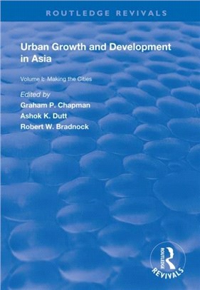 Urban Growth and Development in Asia：Volume I: Making the Cities