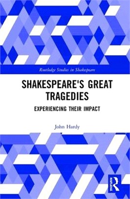 Shakespeare's Great Tragedies ― Experiencing Their Impact