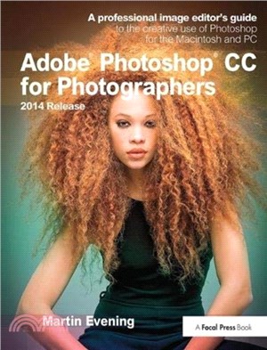 Adobe Photoshop CC for Photographers, 2014 Release：A professional image editor's guide to the creative use of Photoshop for the Macintosh and PC