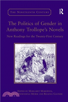 The Politics of Gender in Anthony Trollope's Novels：New Readings for the Twenty-First Century