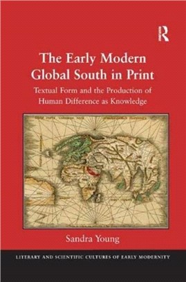 The Early Modern Global South in Print：Textual Form and the Production of Human Difference as Knowledge