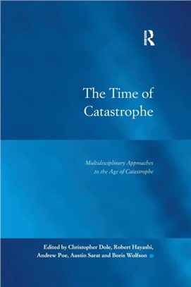 The Time of Catastrophe：Multidisciplinary Approaches to the Age of Catastrophe