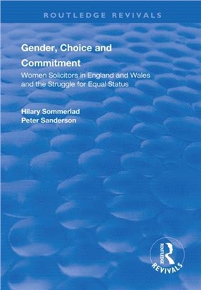 Gender, Choice and Commitment：Women Solicitors in England and Wales and the Struggle for Equal Status