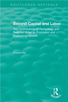 Beyond Capital and Labor：The Contributions of Technology and Regional Milieu to Production and Productivity Growth