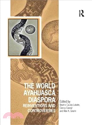 The World Ayahuasca Diaspora ― Reinventions and Controversies