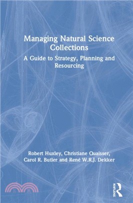 Managing Natural Science Collections：A Guide to Strategy, Planning and Resourcing