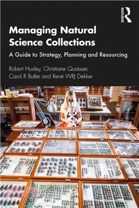 Managing Natural Science Collections：A Guide to Strategy, Planning and Resourcing