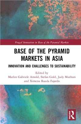 Base of the Pyramid Markets in Asia：Innovation and Challenges to Sustainability