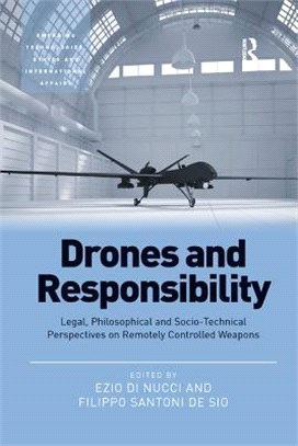 Drones and Responsibility ― Legal, Philosophical and Socio-technical Perspectives on Remotely Controlled Weapons