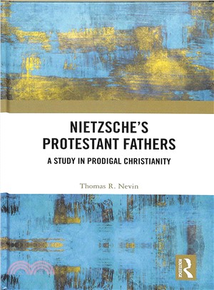 Nietzsche's Protestant Fathers ― A Study in Prodigal Christianity