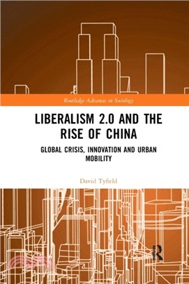 Liberalism 2.0 and the Rise of China：Global Crisis, Innovation and Urban Mobility