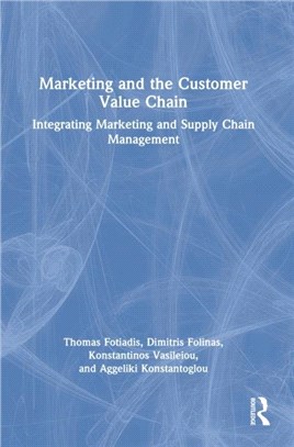 Marketing and the Customer Value Chain：Integrating Marketing and Supply Chain Management