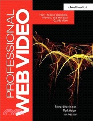 Professional Web Video : Plan, Produce, Distribute, Promote, and Monetize Quality Video