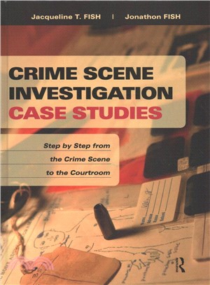 Crime Scene Investigation Case Studies ― Step by Step from the Crime Scene to the Courtroom