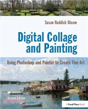 Digital Collage and Painting ― Using Photoshop and Painter to Create Fine Art