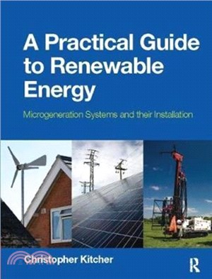 A Practical Guide to Renewable Energy: Power Systems and their Installation：Microgeneration systems and their Installation