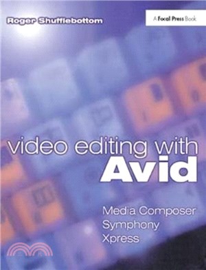 Video Editing with Avid: Media Composer, Symphony, Xpress