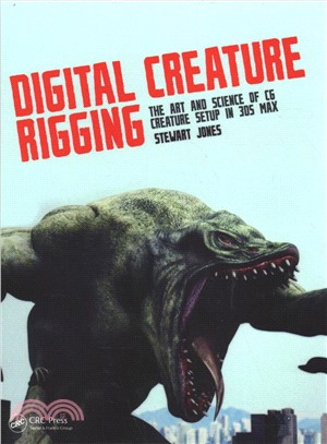Digital Creature Rigging ― The Art and Science of Cg Creature Setup in 3ds Max