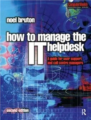 How to Manage the IT Help Desk：A guide for user support and call centre managers