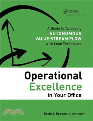 Operational Excellence in Your Office：A Guide to Achieving Autonomous Value Stream Flow with Lean Techniques