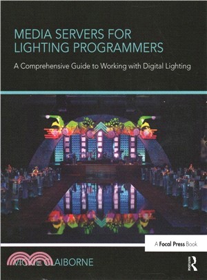 Media Servers for Lighting Programmers ― A Comprehensive Guide to Working With Digital Lighting
