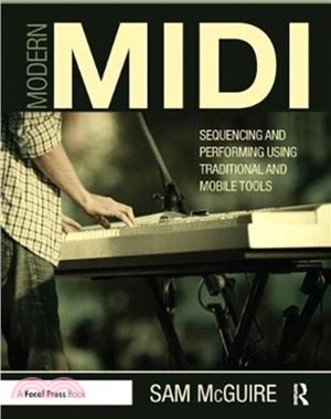 Modern MIDI：Sequencing and Performing Using Traditional and Mobile Tools